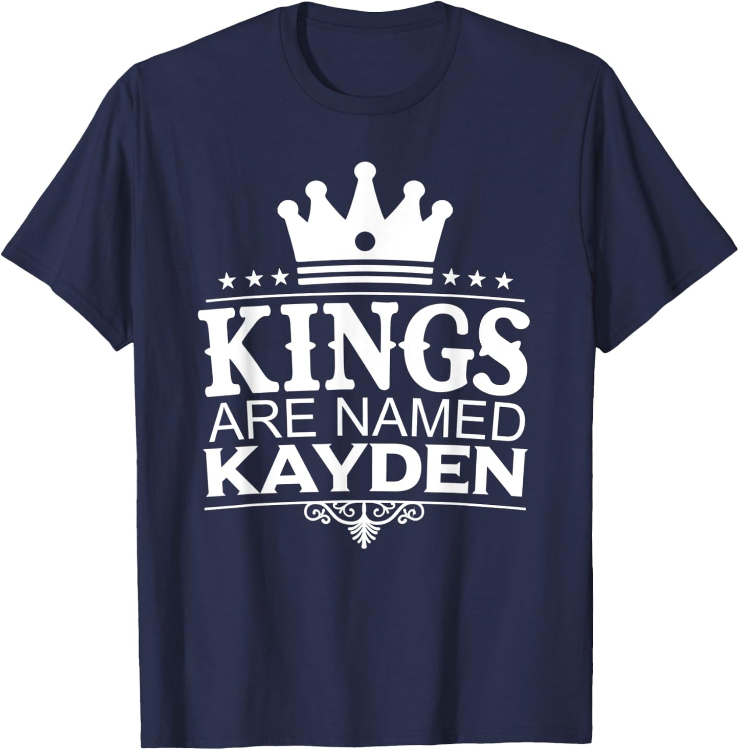 Kings Are Named KAYDEN Funny Personalized Name Joke Men Gift T-Shirt - T-Shirt | Navy