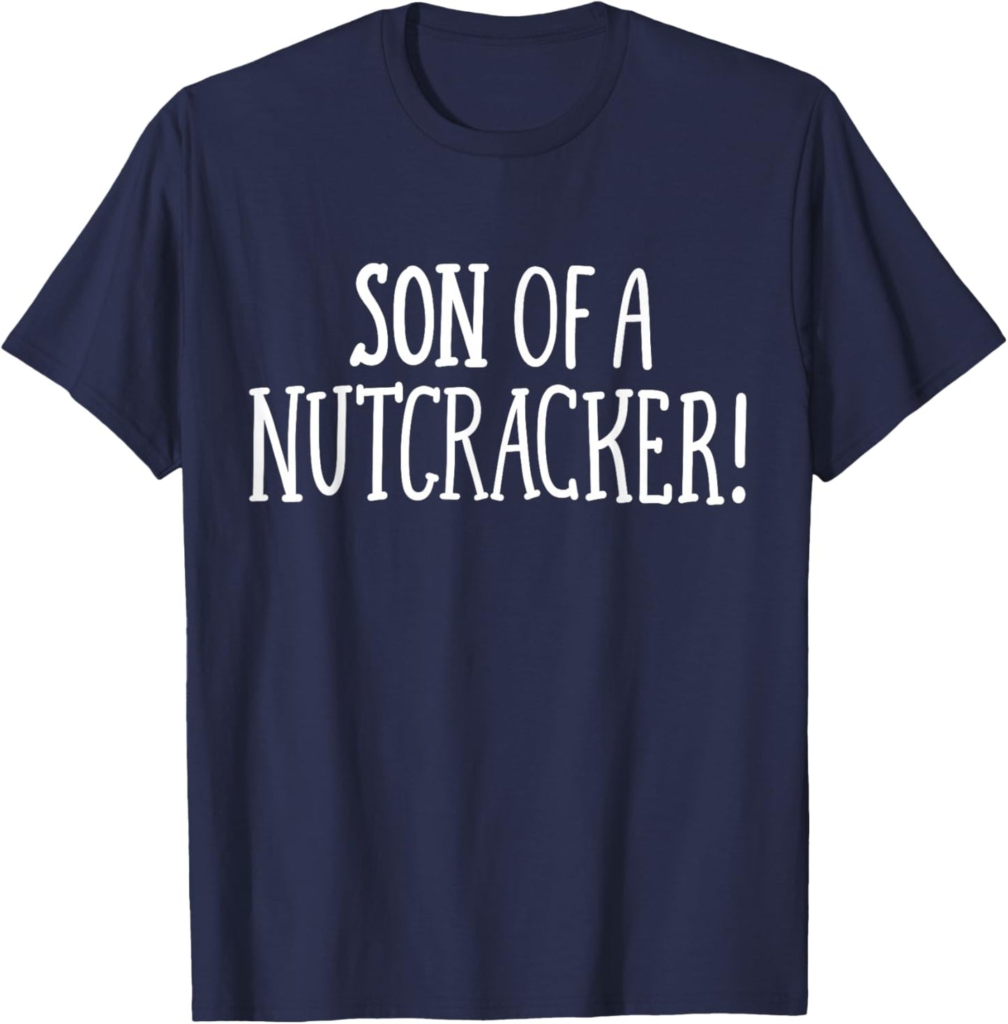 Son of A Nutcracker Funny Family Christmas Joke Men T-Shirt - T-Shirt | Navy