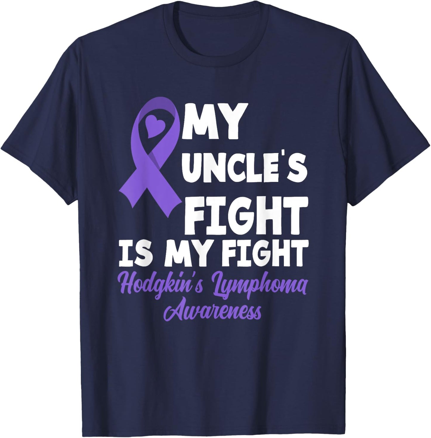 Hodgkin's Lymphoma Awareness My Uncle's Fight Is My Fight T-Shirt - T-Shirt | Navy