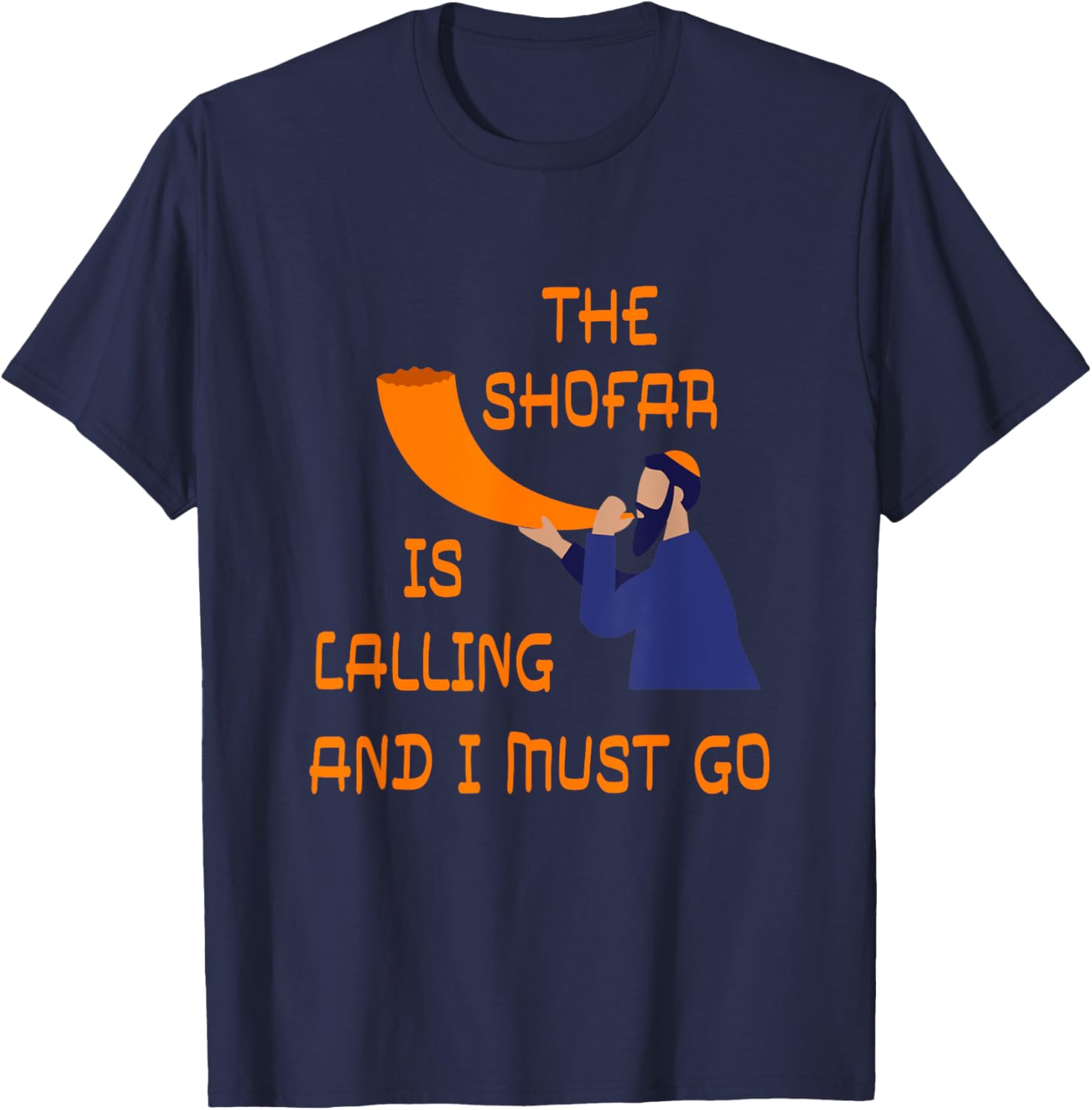 Shofar Is Calling And I Must Go Jewish New Year Rosh Hashana T-Shirt - T-Shirt | Navy