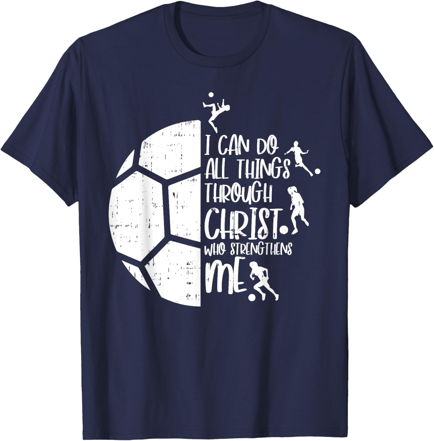 I Can Do Things Through Christ Soccer Football God Gift T-Shirt - T-Shirt | Navy