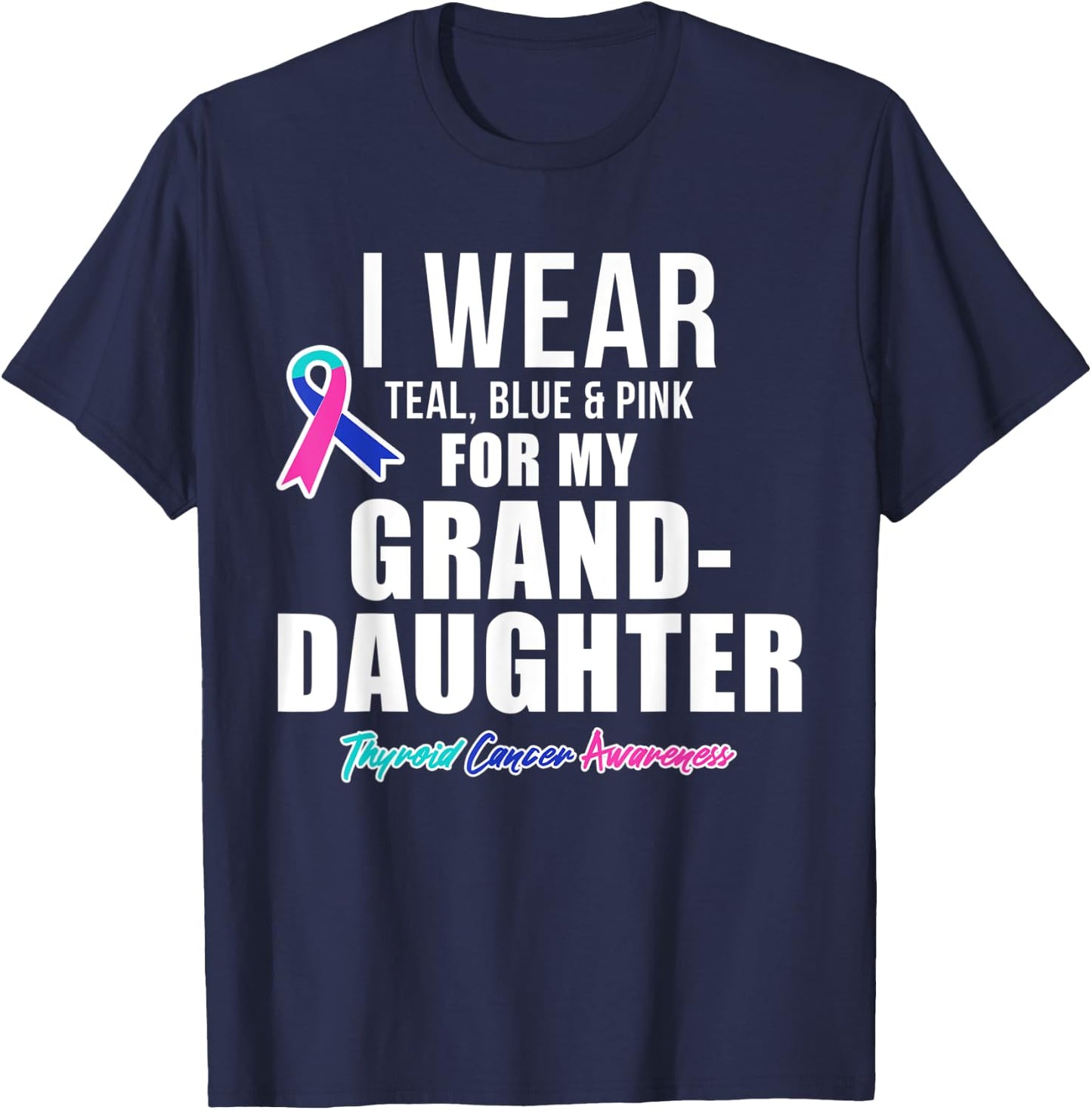 Thyroid Cancer Shirt for Granddaughter Awareness Products T-Shirt - T-Shirt | Navy