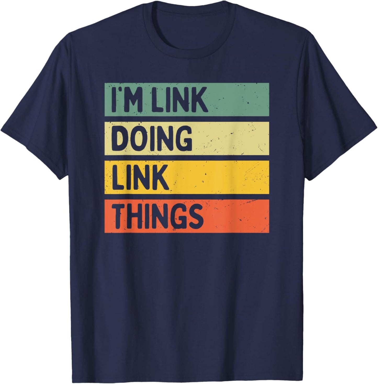 I'm Link Doing Link Things Funny Personalized Quote T-Shirt - T-Shirt | Navy