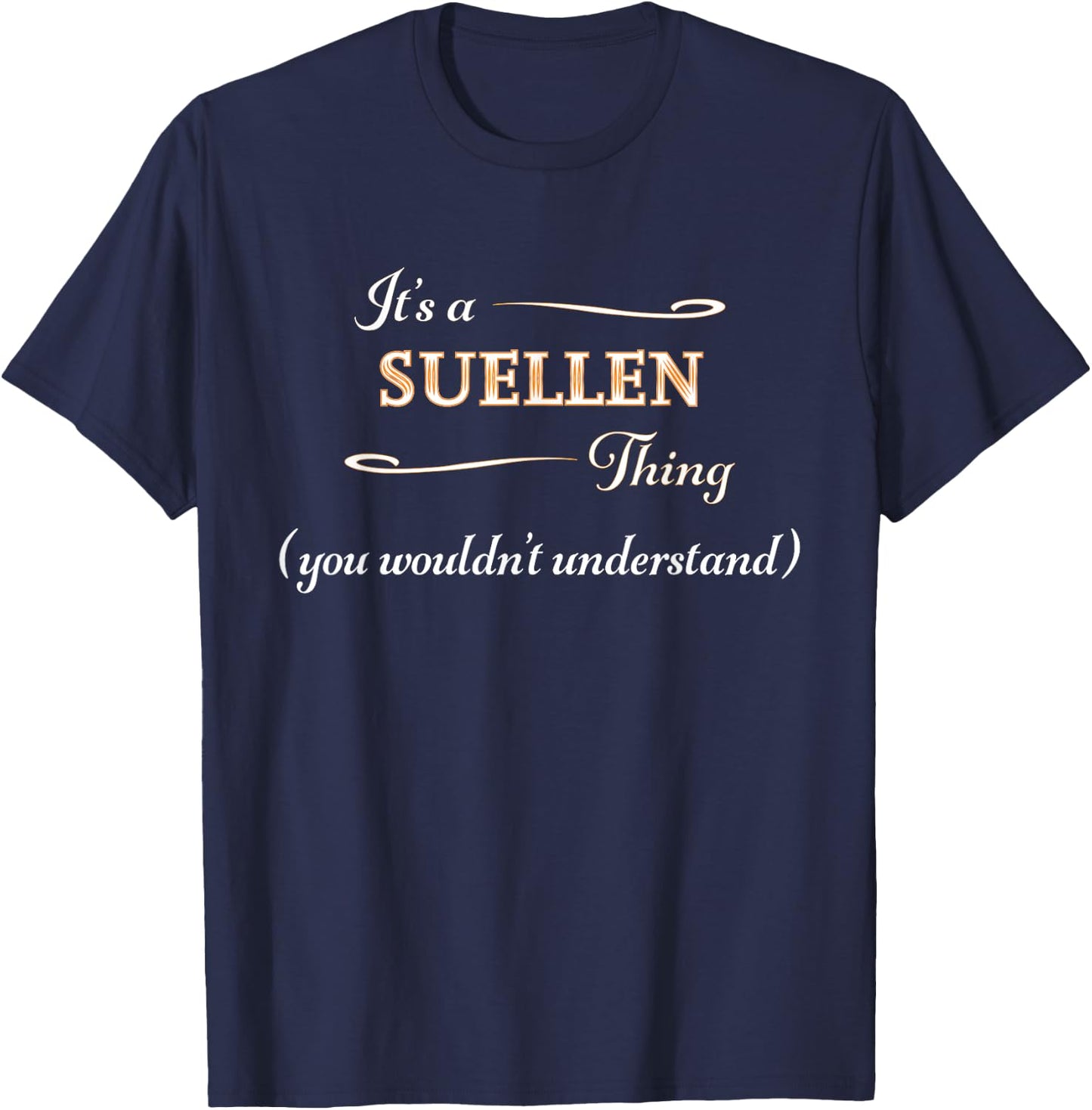 It's a SUELLEN Thing, You Wouldn't Understand | Name Gift T-Shirt - T-Shirt | Navy