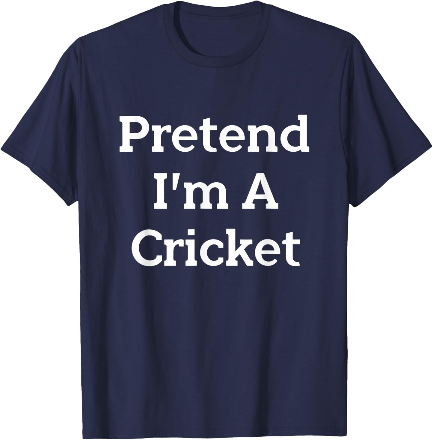 Pretend I'm A Cricket Costume Funny Bug Halloween Party T-Shirt - T-Shirt | Navy