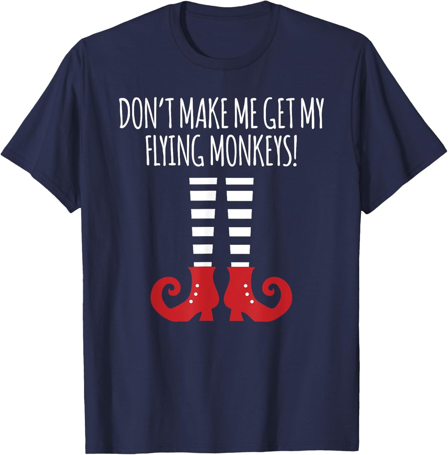 Don't Make Me Get My Flying Monkeys Halloween Costume T-Shirt - T-Shirt | Navy