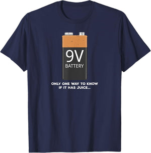 Funny 9v Battery - Only One Way to Know If it Has Juice... T-Shirt - T-Shirt | Navy