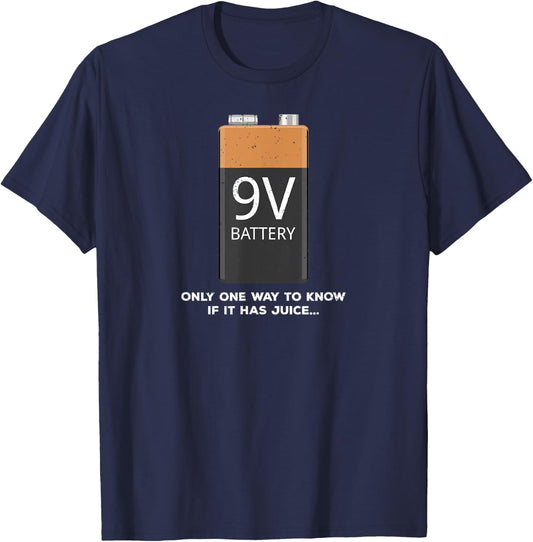 Funny 9v Battery - Only One Way to Know If it Has Juice... T-Shirt - T-Shirt | Navy