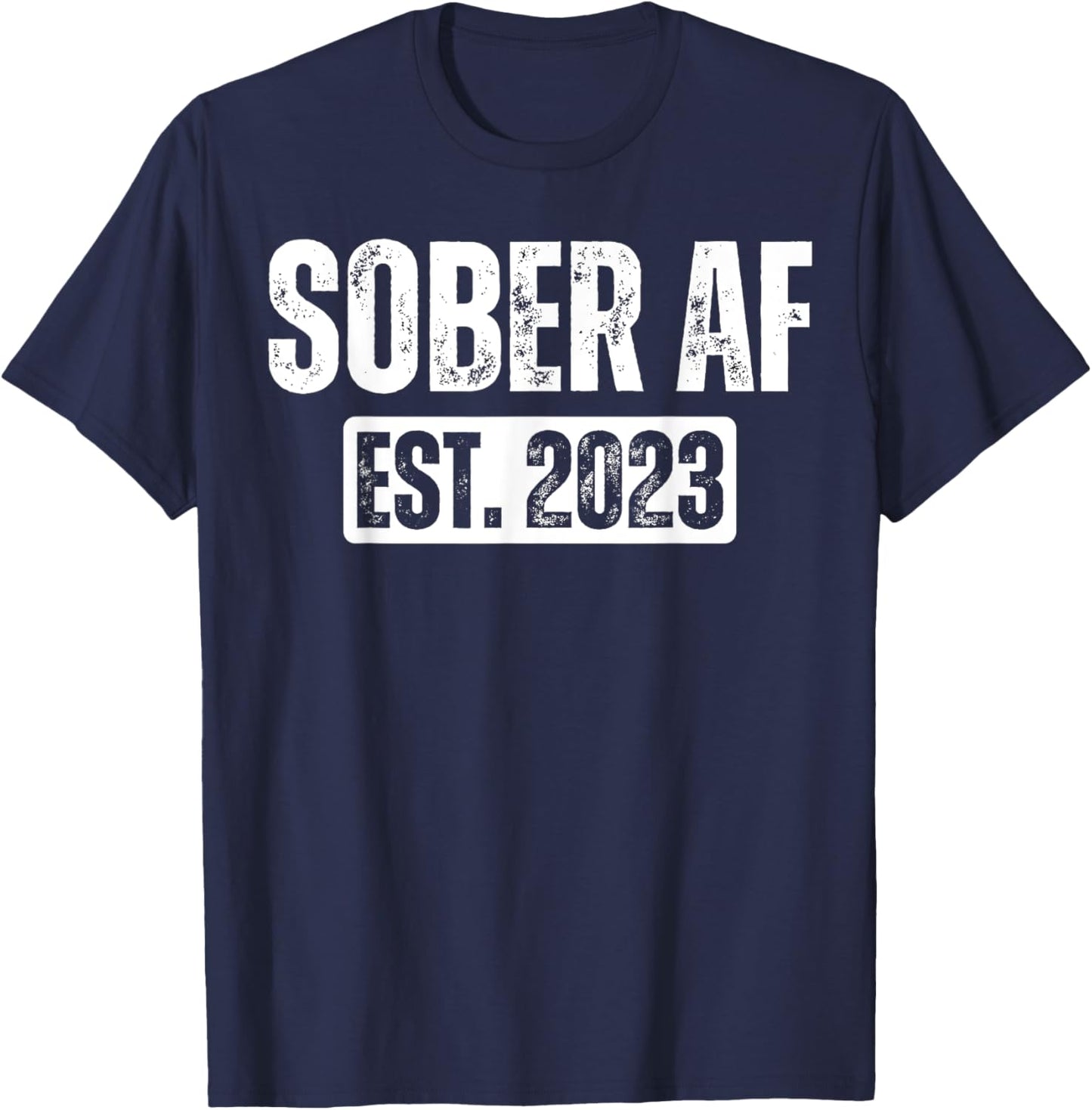2 Years Sober AF Since 2023 Sobriety Anniversary Fun Saying T-Shirt - T-Shirt | Navy