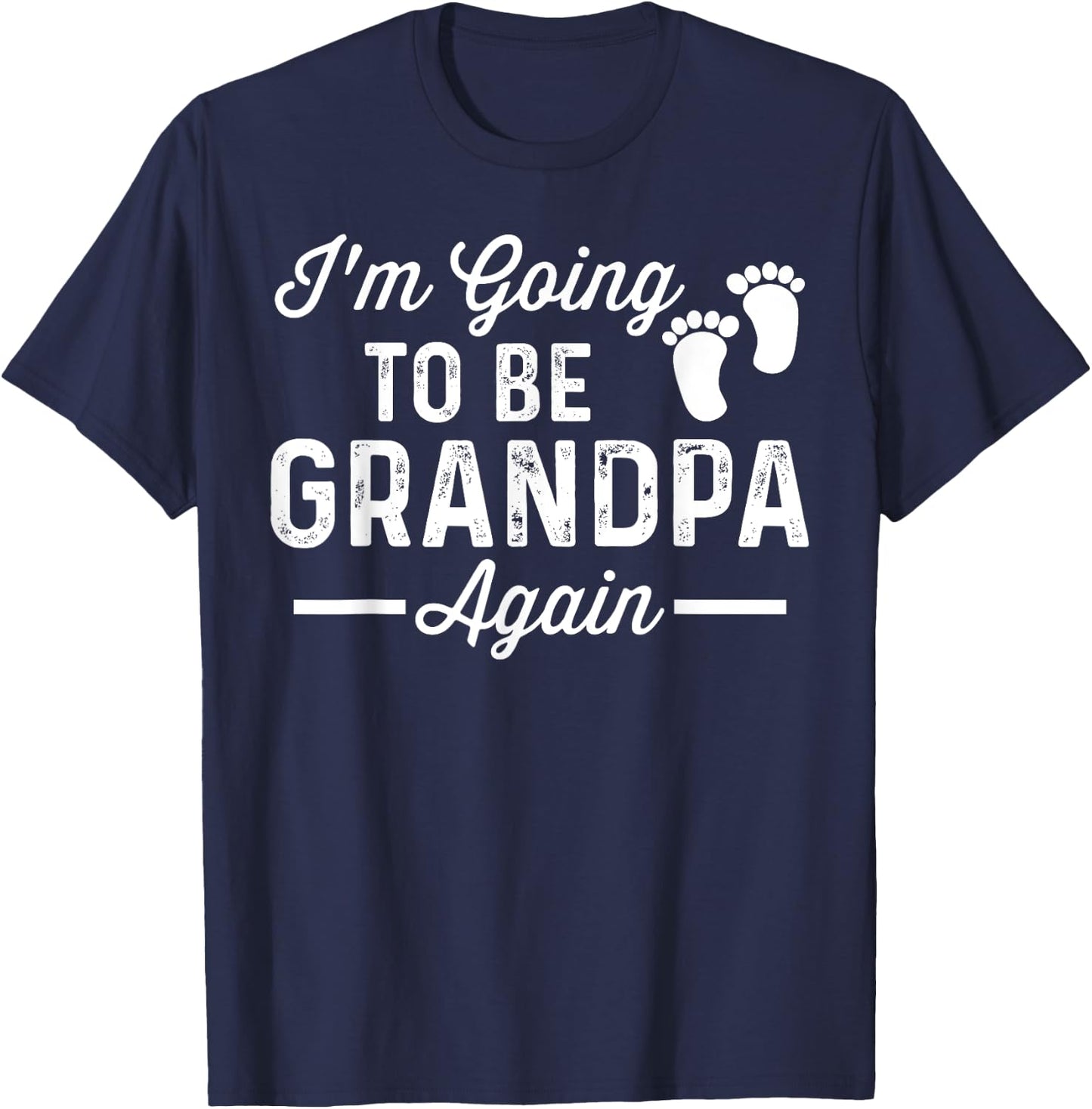 Birthday Children Graphical Apparel I'm Going to Be Grandpa Again Funny Pregnancy Announcement T-Shirt - T-Shirt | Navy