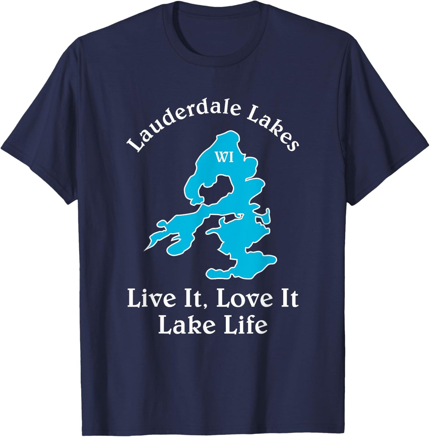 Lauderdale Lakes WI Lake Life Wisconsin Fans T-Shirt - T-Shirt | Navy