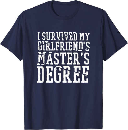 I Survived My Girlfriends Master'S Degree, Masters Degree T-Shirt - T-Shirt | Navy