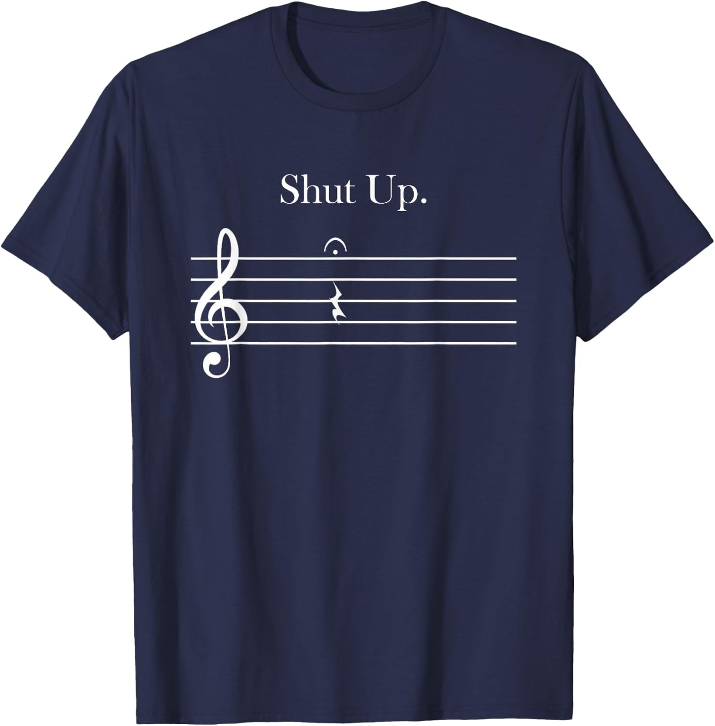 Funny Music Gift Shut Up Quarter Rest And Fermata T-Shirt - T-Shirt | Navy