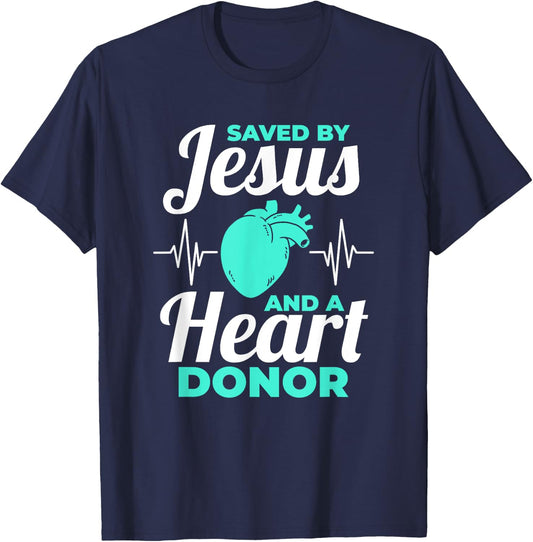 Saved By Jesus And A Heart Donor Organ Donation Awareness T-Shirt - T-Shirt | Navy