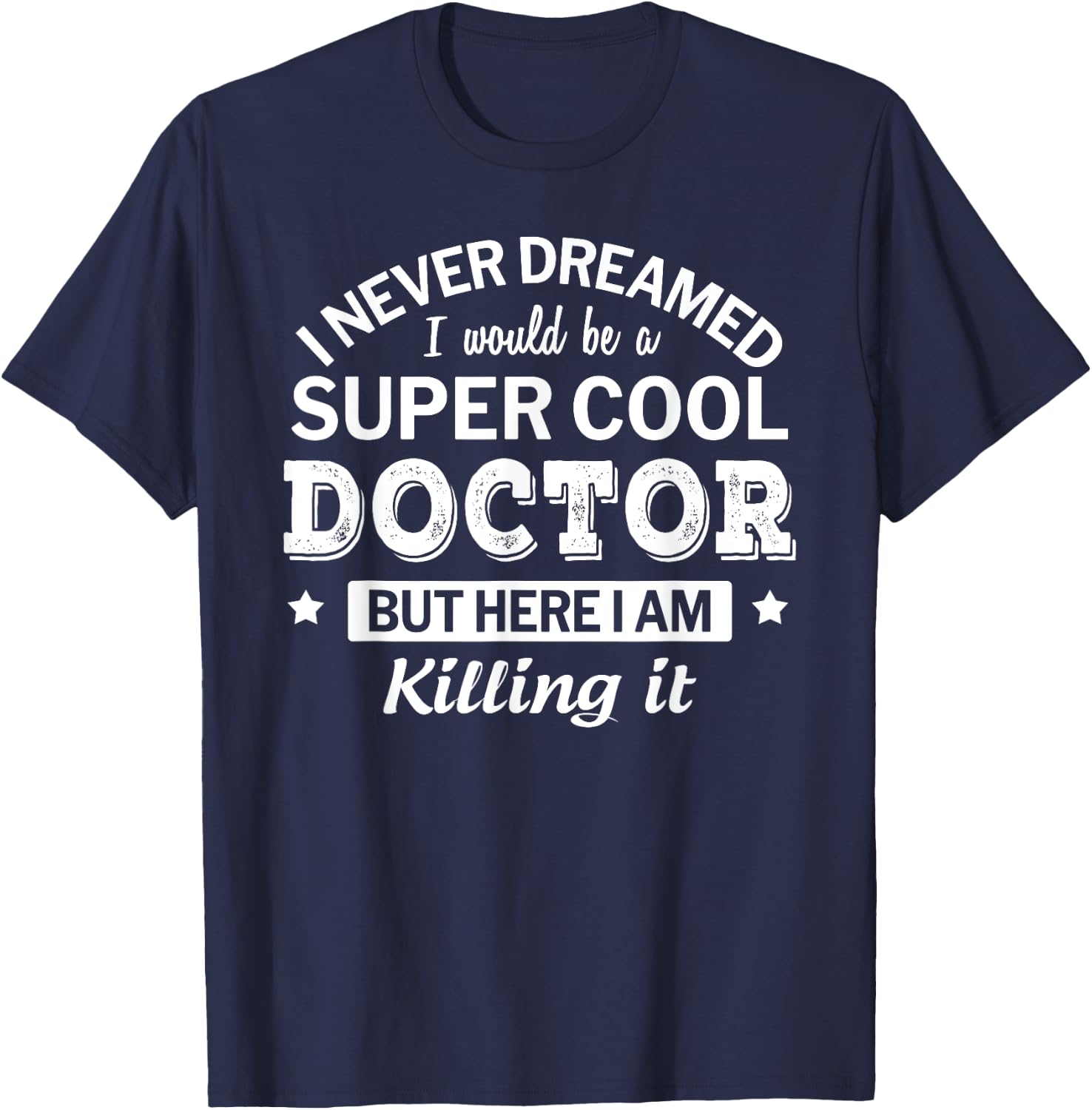 Funny Doctor Gift T-Shirt - T-Shirt | Navy
