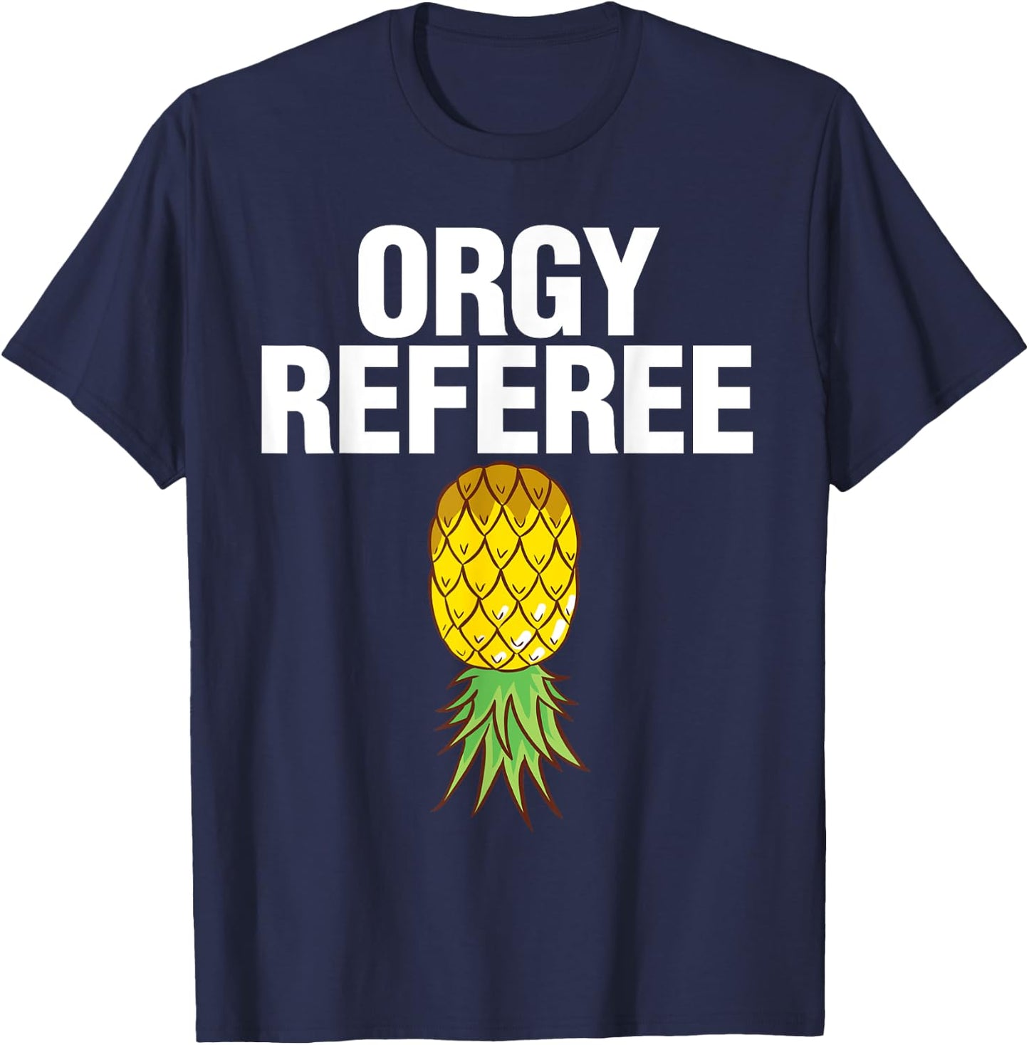 Orgy Referee Swinger Swingers Pineapple Group Sex Gift T-Shirt - T-Shirt | Navy