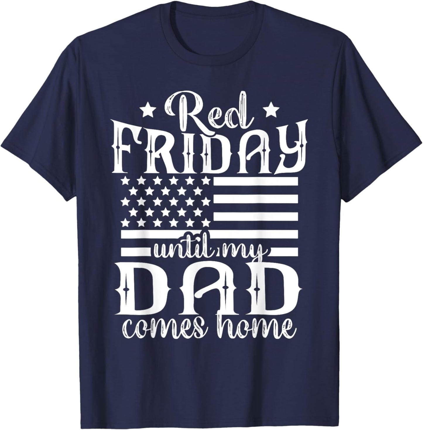 Red Friday Until My Dad Comes Home Military American Flag T-Shirt - T-Shirt | Navy