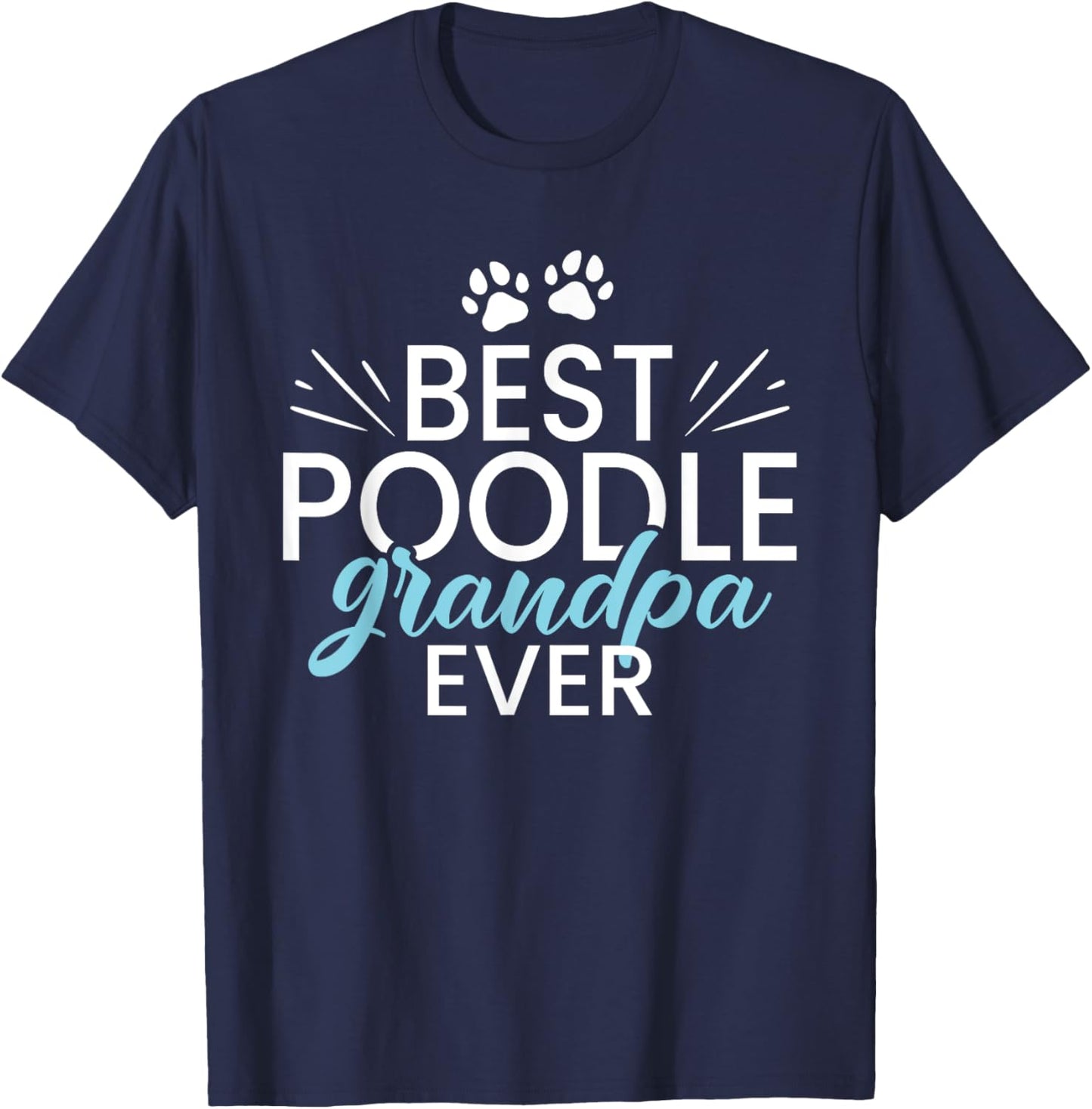 Best Poodle Grandpa Ever Poodle Dog Grandpa Men Women Girls Kids T-Shirt - T-Shirt | Navy