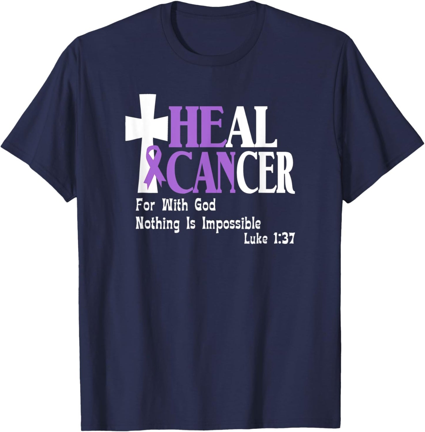 All Cancers, Lavender Ribbon, He Can Heal Cancer, Luke 1-37 T-Shirt - T-Shirt | Navy