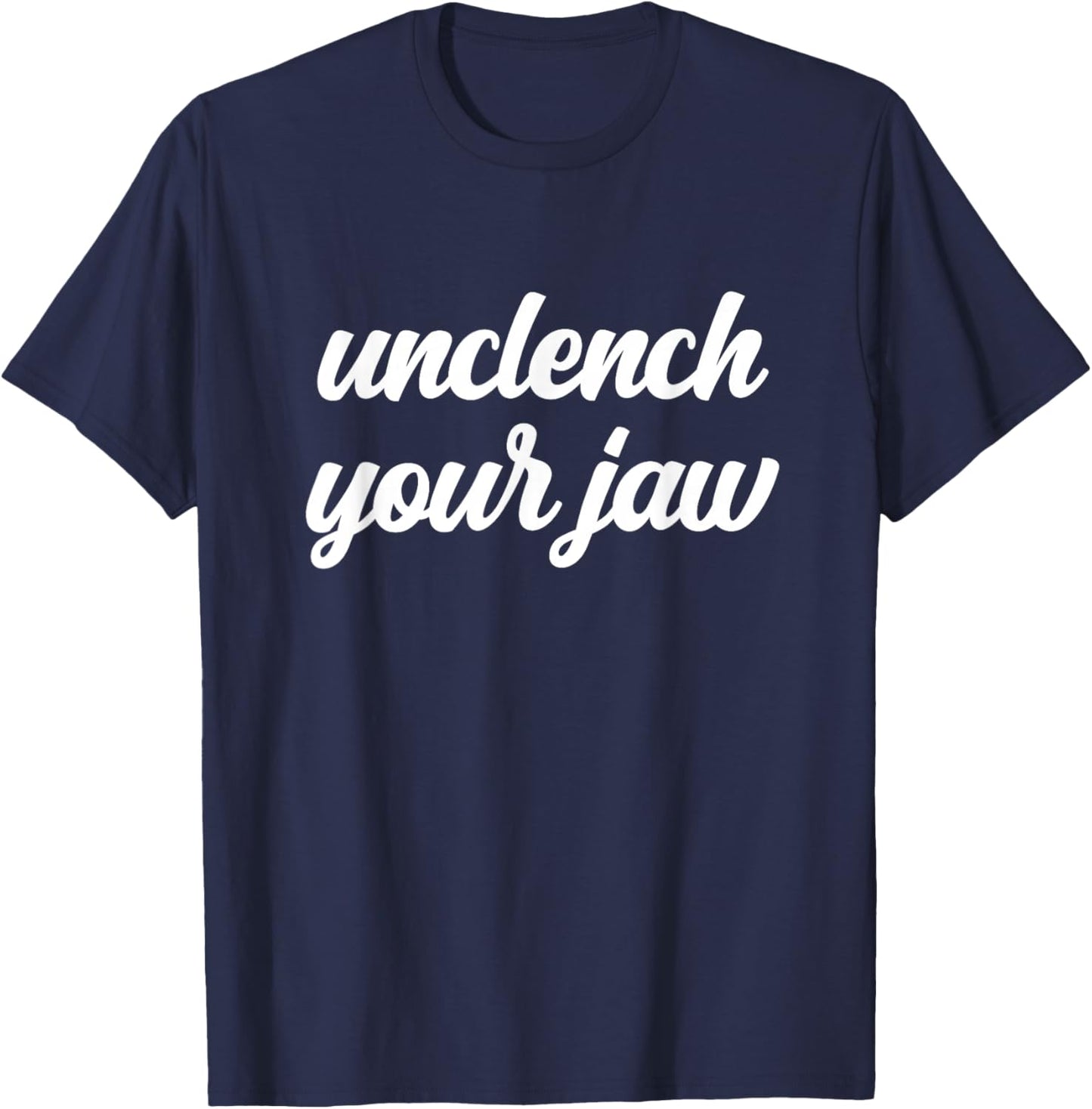 Unclench Your Jaw Therapist Mental Health Awareness Breathe T-Shirt - T-Shirt | Navy