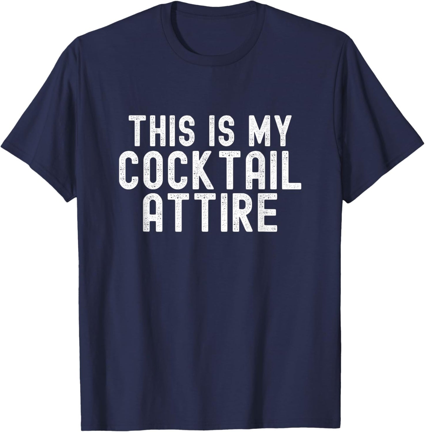 This Is My Cocktail Attire, Funny Christmas Birthday Party T-Shirt - T-Shirt | Navy