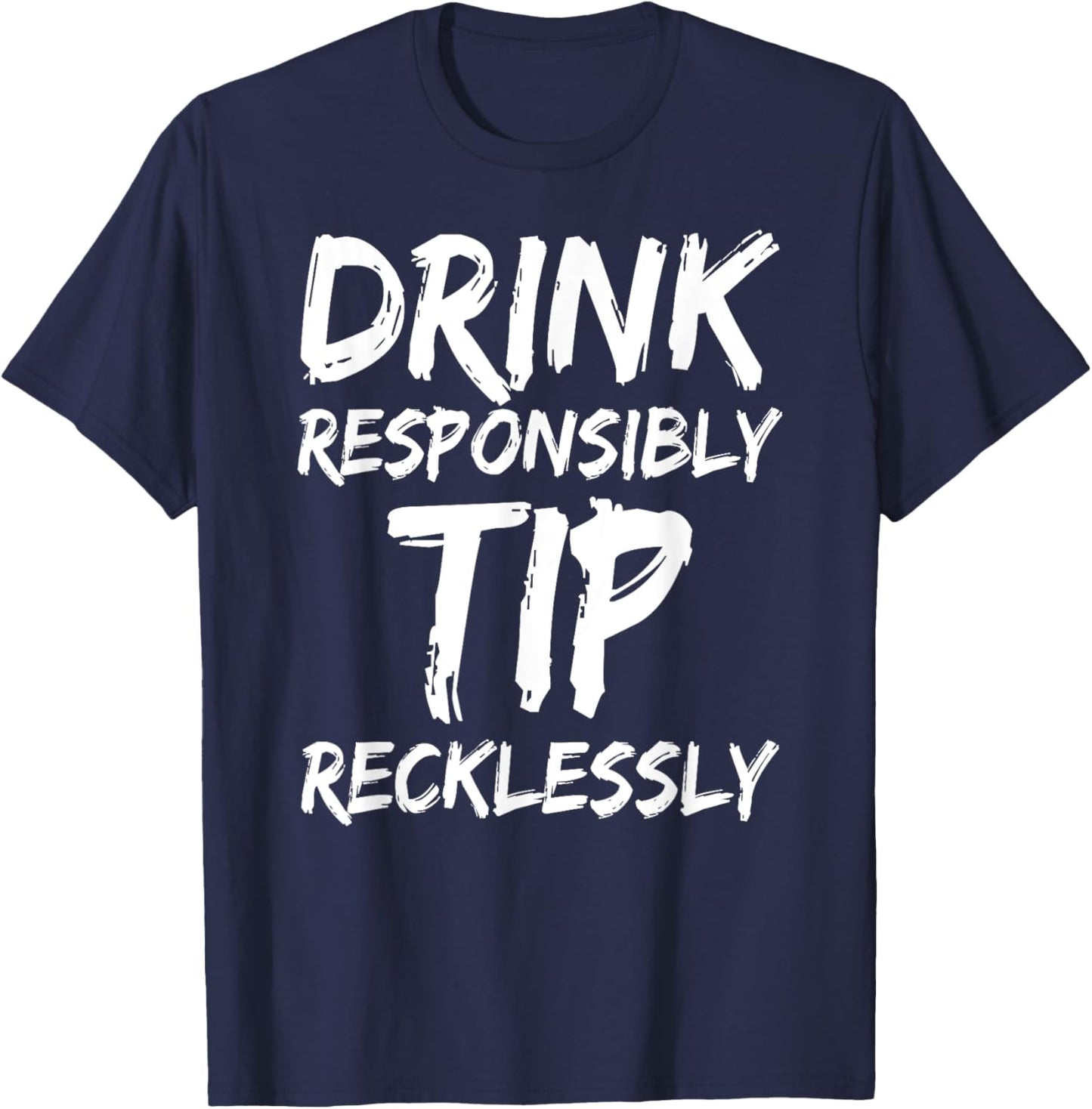 Drink Tip Funny Bartender Waitresses Bartending Men Women T-Shirt - T-Shirt | Navy
