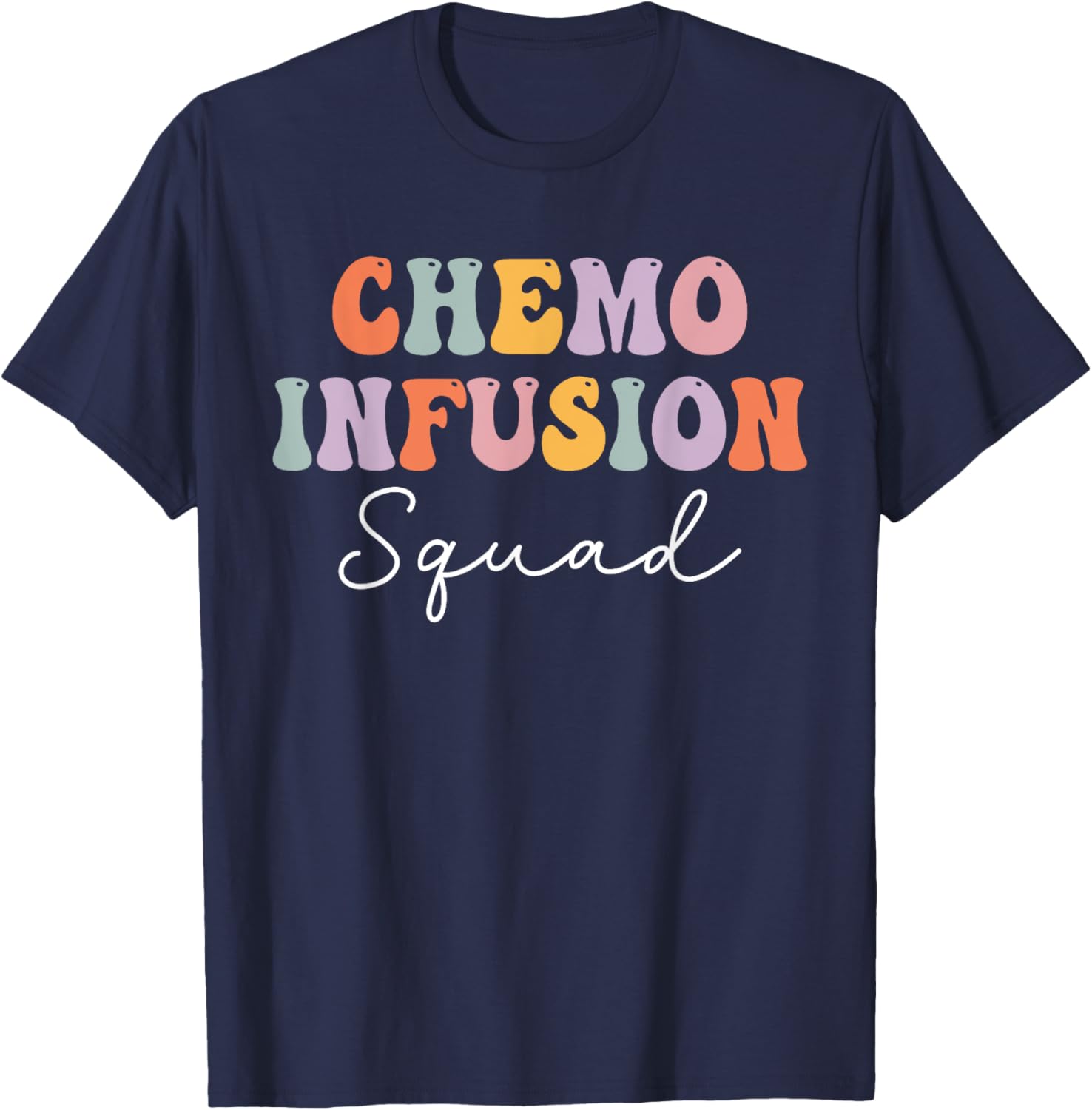Chemo Infusion Squad Future Oncology Nurse Nursing School T-Shirt - T-Shirt | Navy