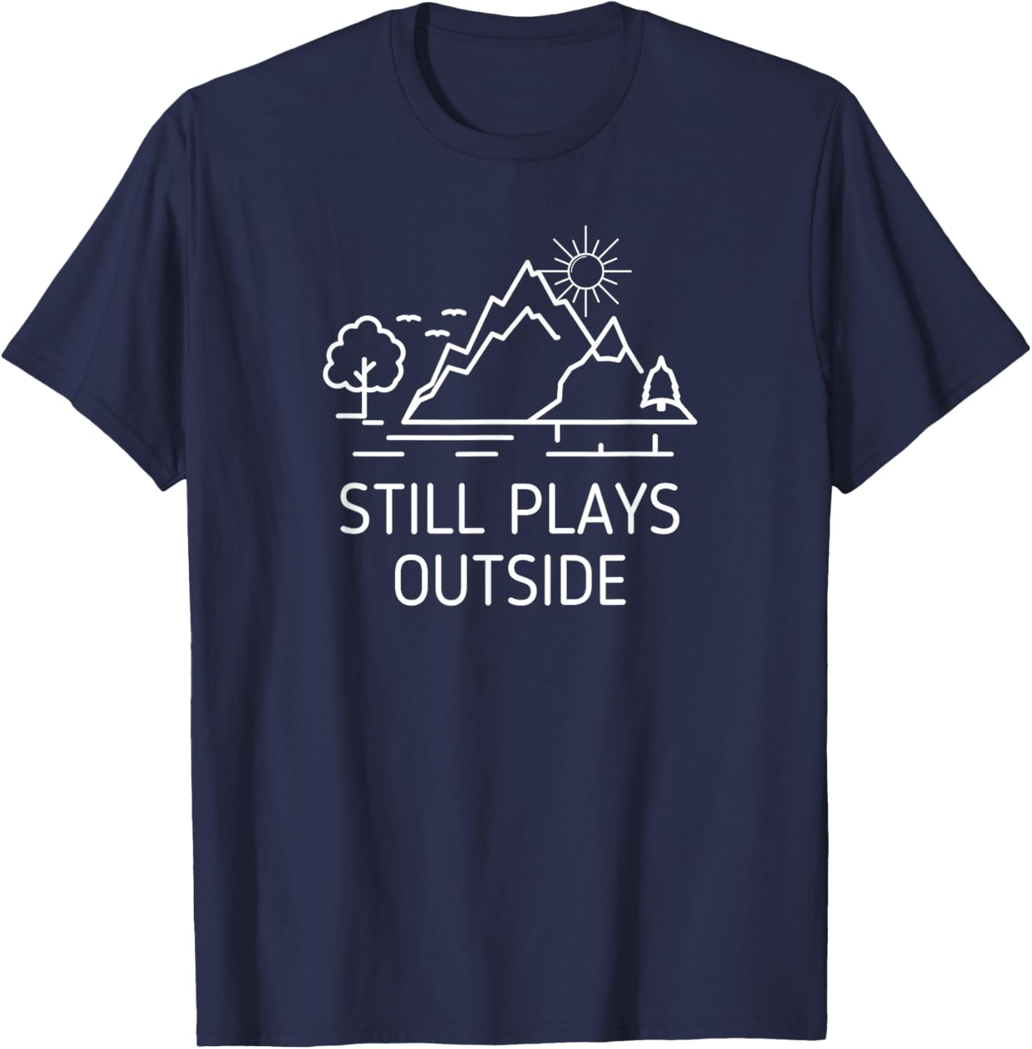 Still Plays Outside Fun Outdoors Camper Hiking Hiker Camping T-Shirt - T-Shirt | Navy