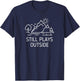 Still Plays Outside Fun Outdoors Camper Hiking Hiker Camping T-Shirt - T-Shirt | Navy