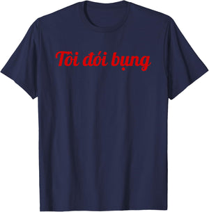 I am hungry - Funny Vietnamese language food saying T-Shirt - T-Shirt | Navy