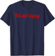 I am hungry - Funny Vietnamese language food saying T-Shirt - T-Shirt | Navy