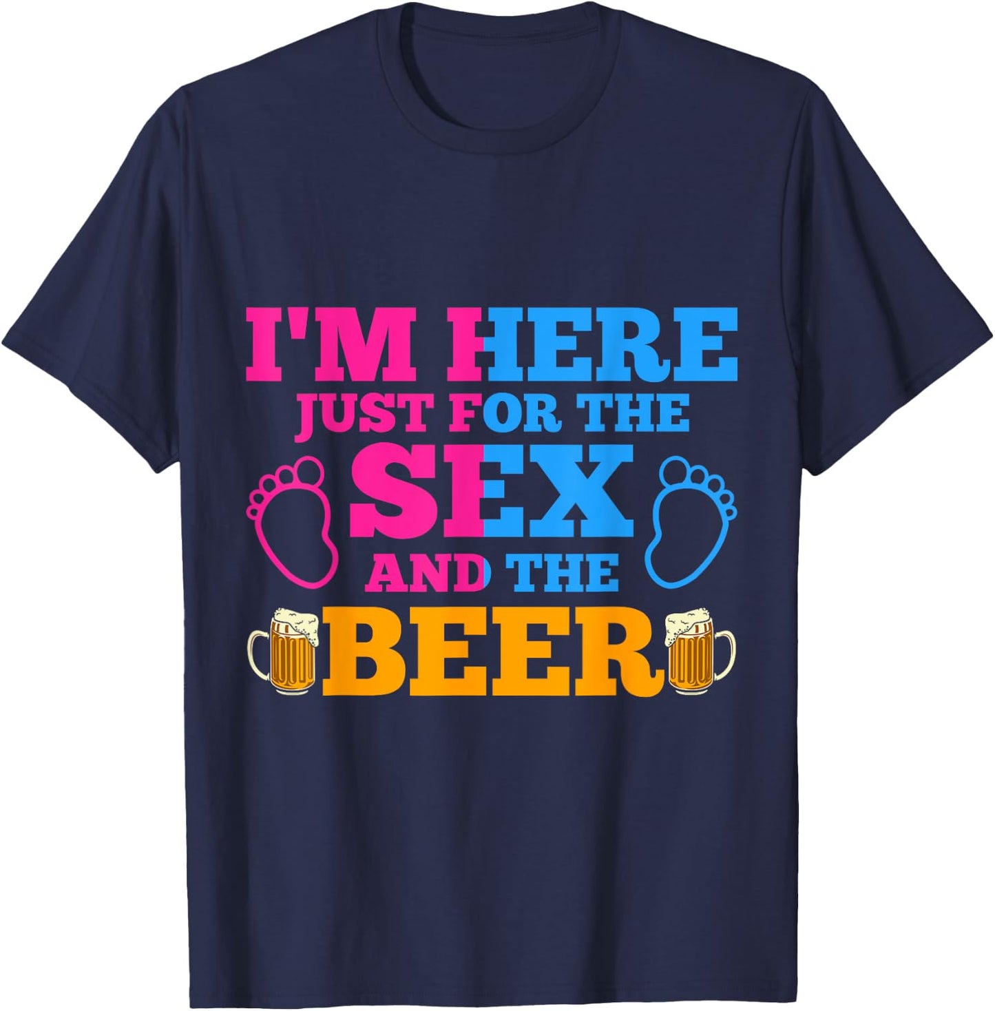 Im Here Just For The Sex And The Beer Gender Reveal T-Shirt - T-Shirt | Navy