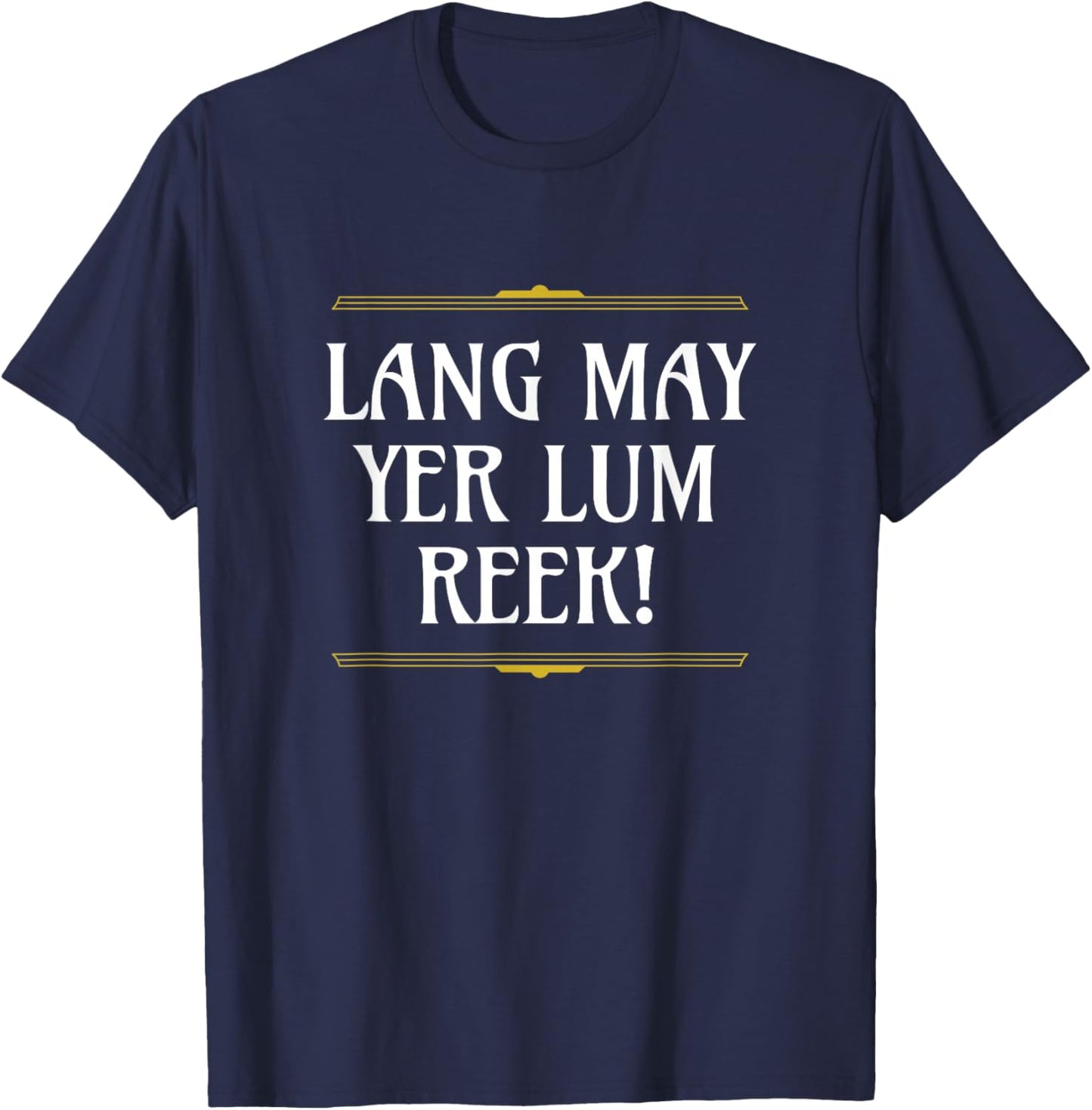 Lang may yer lum reek! Scottish Saying, Scotland Slang T-Shirt - T-Shirt | Navy