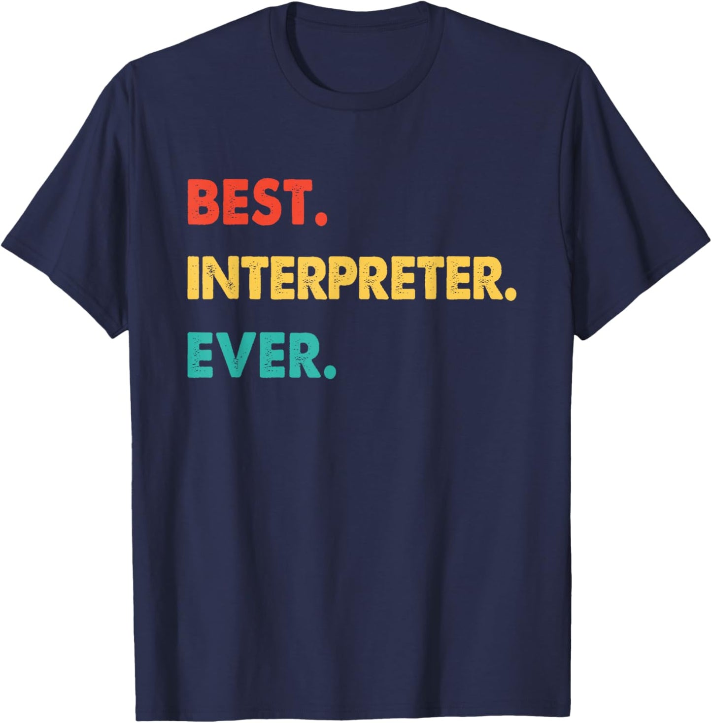 Interpreter Profession Retro Best Interpreter Ever T-Shirt - T-Shirt | Navy