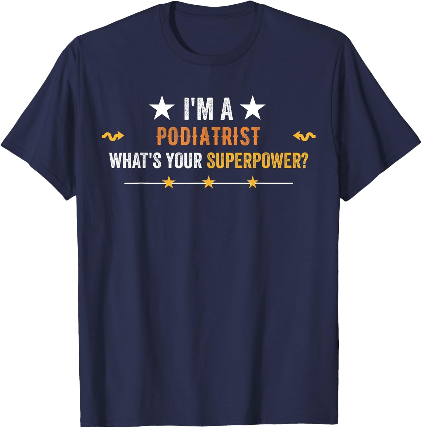I'm a Podiatrist What is Your Superpower Vintage T-Shirt - T-Shirt | Navy