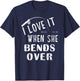 Love It When She Bends Over Fishing Saying Funny Fishing T-Shirt - T-Shirt | Navy