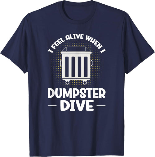 Dumpster Diving I Feel Alive When I Dumpster Dive