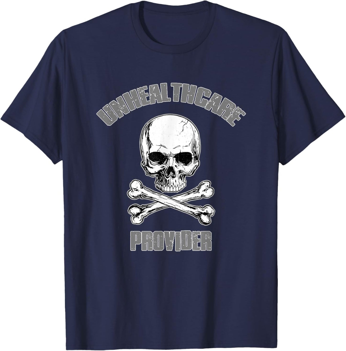 UNHEALTHCARE PROVIDER Funny Dark Humorous Sarcastic Edgy T-Shirt - T-Shirt | Navy