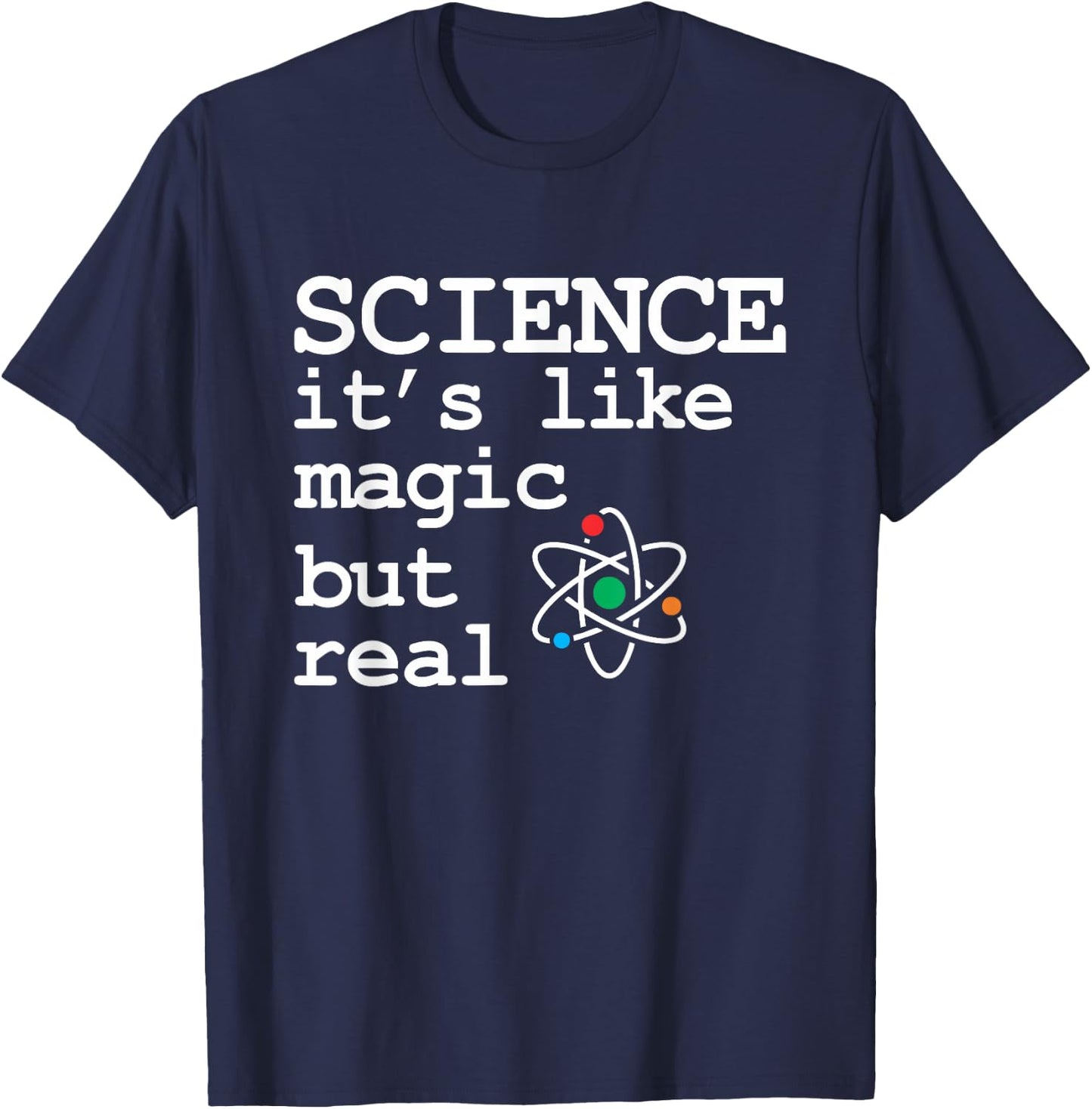 Science Its Like Magic But Real Funny Science T-Shirt - T-Shirt | Navy