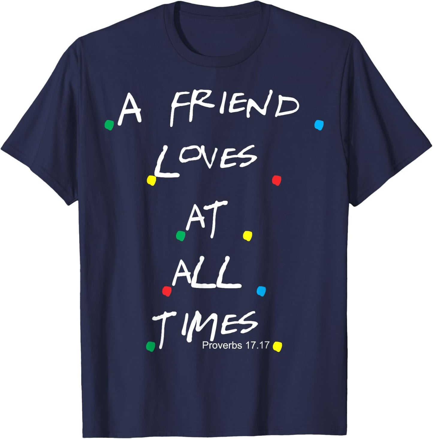 Jesus Proverbs 17:17 Friends T-Shirt - T-Shirt | Navy