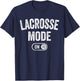 Lacrosse Mode On Funny Lax Player Gift Coach Instructor T-Shirt - T-Shirt | Navy