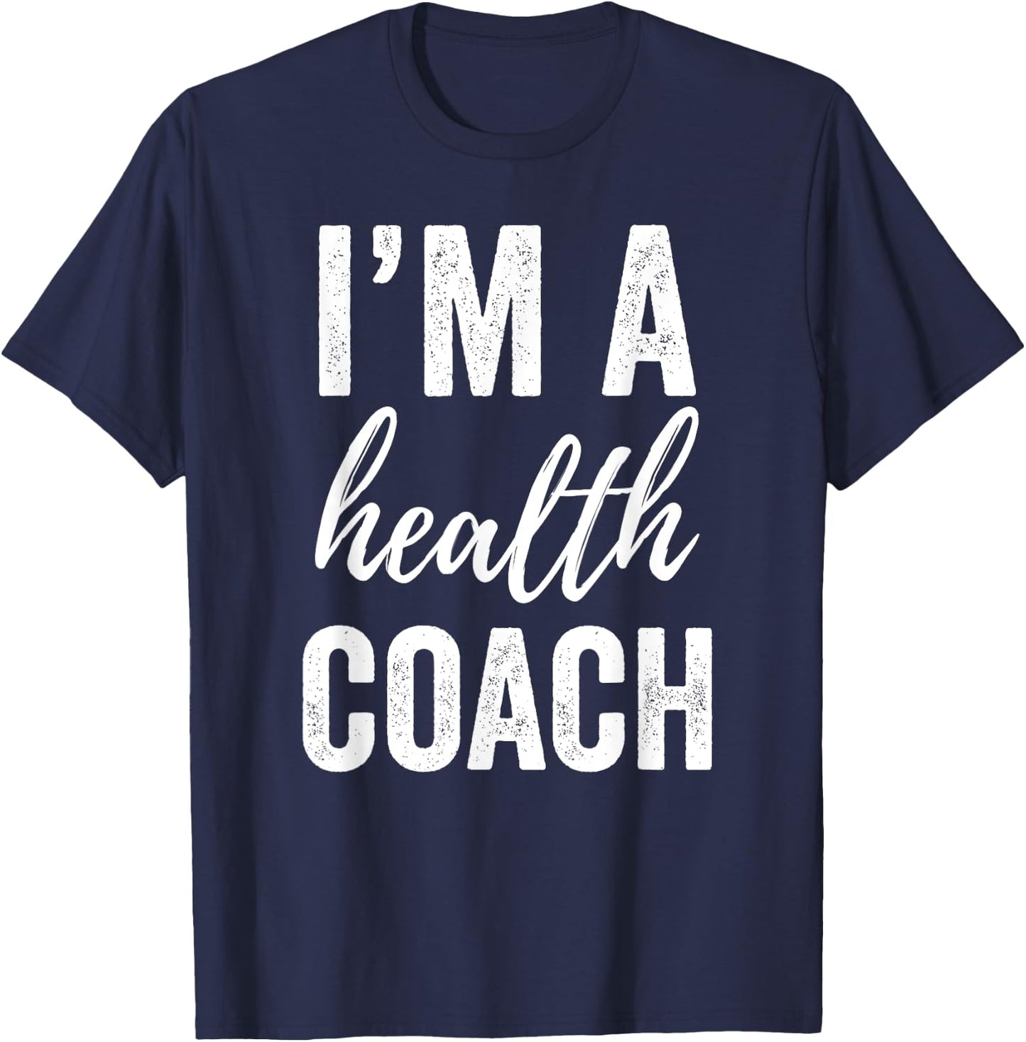 I'm a Health Coach Men Women Funny Gym Workout Shirt T-Shirt - T-Shirt | Navy