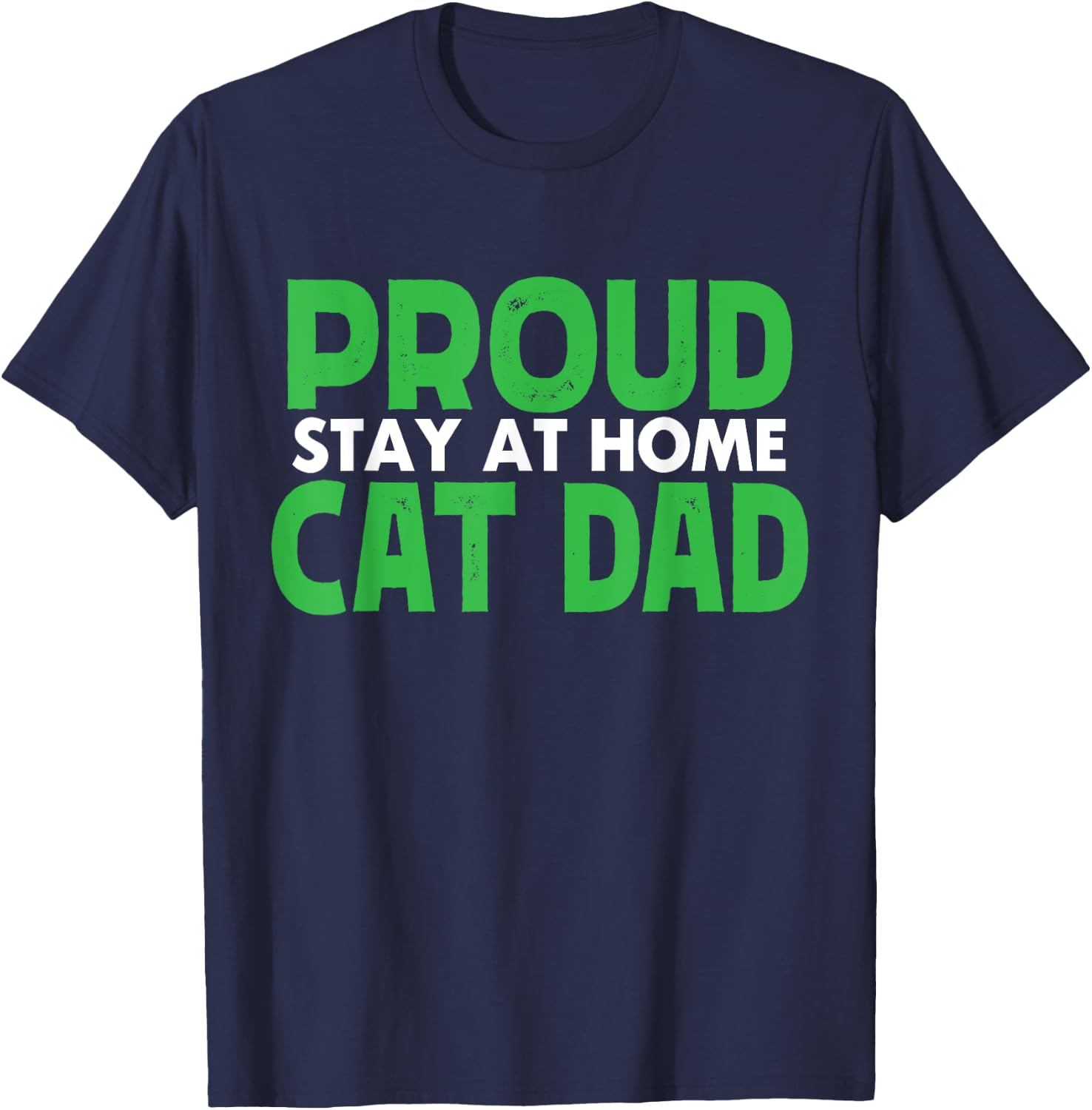 Funny Proud Stay At Home Cat Dad Pet Owner gift T-Shirt - T-Shirt | Navy