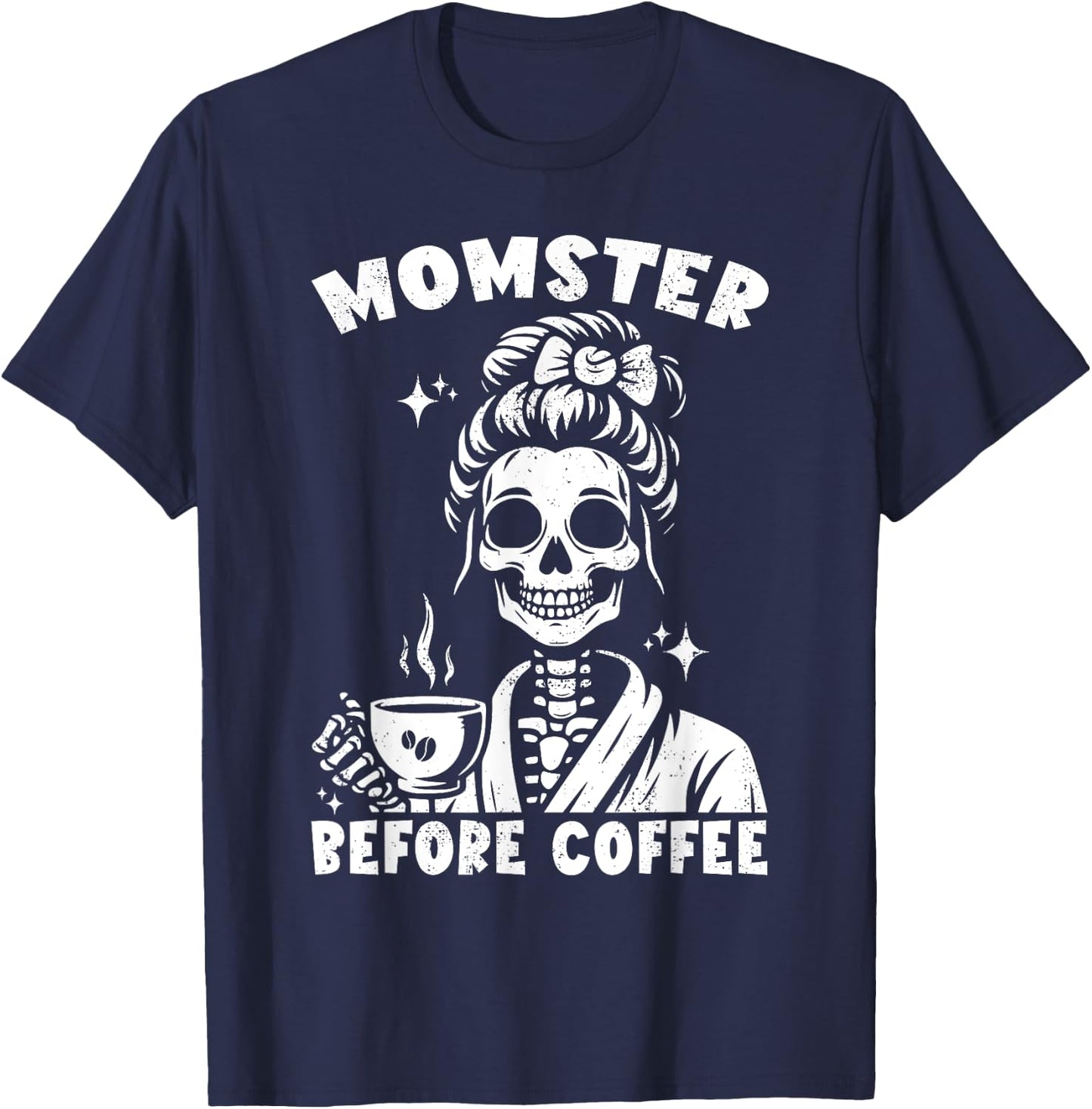 Skeleton Drinking Coffee Messy Bun Momster Before Coffee T-Shirt - T-Shirt | Navy