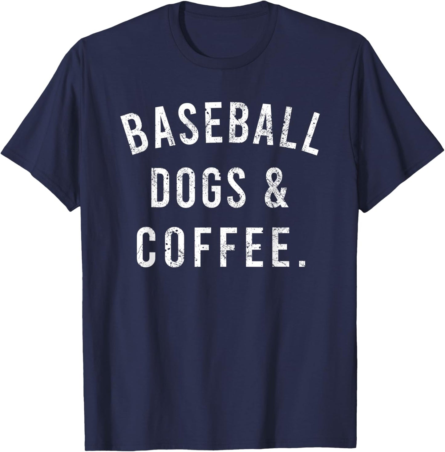 Baseball Dogs And Coffee Funny Baseball Shirts Men T-Shirt - T-Shirt | Navy