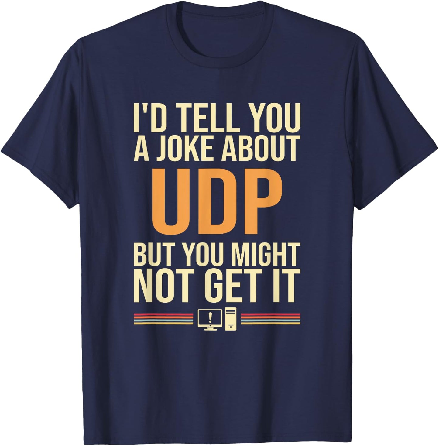 I'd Tell You A Joke About UDP, support tech security T-Shirt - T-Shirt | Navy