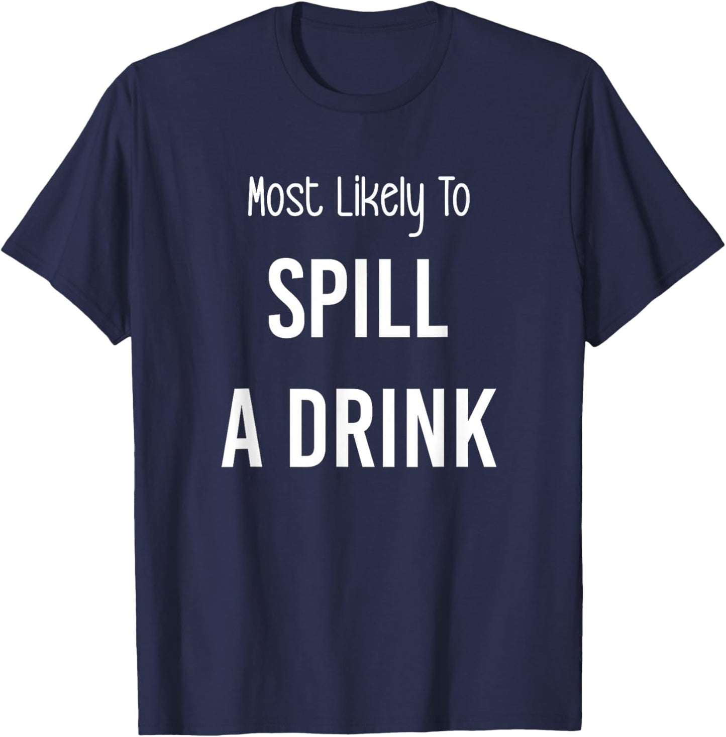 Most Likely To Spill a Drink Matching Vacation Trip T-Shirt - T-Shirt | Navy
