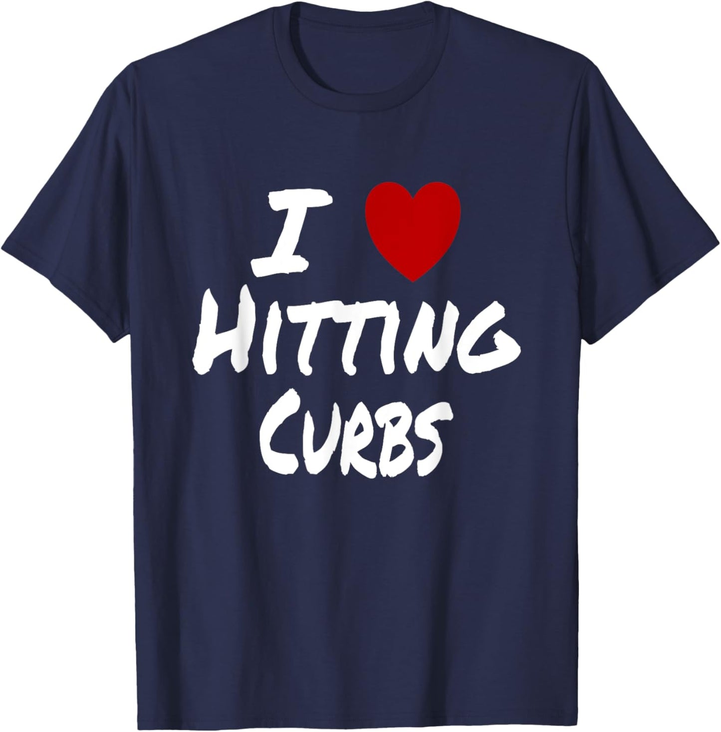I Heart (Love) Hitting Curbs Funny New Driver Student T-Shirt - T-Shirt | Navy