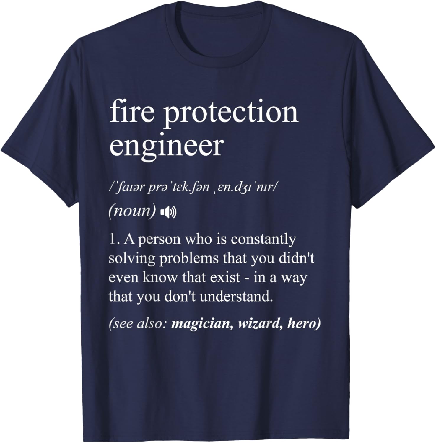 Fire Protection Engineer Job Definition Funny Engineering T-Shirt - T-Shirt | Navy