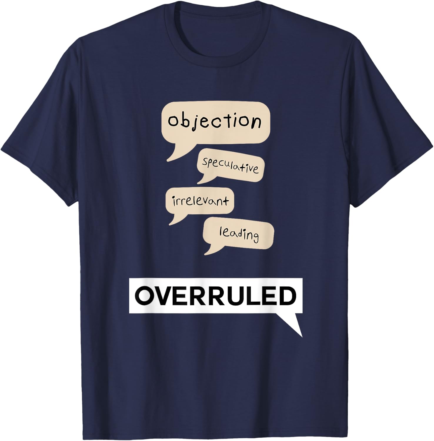 Funny Objection Overruled Court Trial Hearing Meme T-Shirt - T-Shirt | Navy